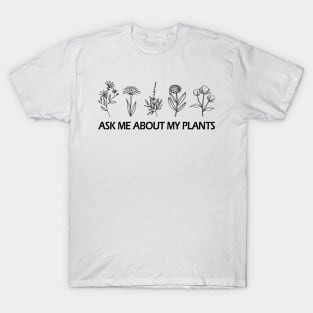 Ask me about my plants T-Shirt